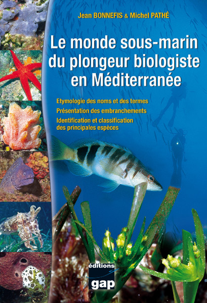 Livre Le monde sous-marin du plongeur biologiste en Méditerranée GAP EDITIONS