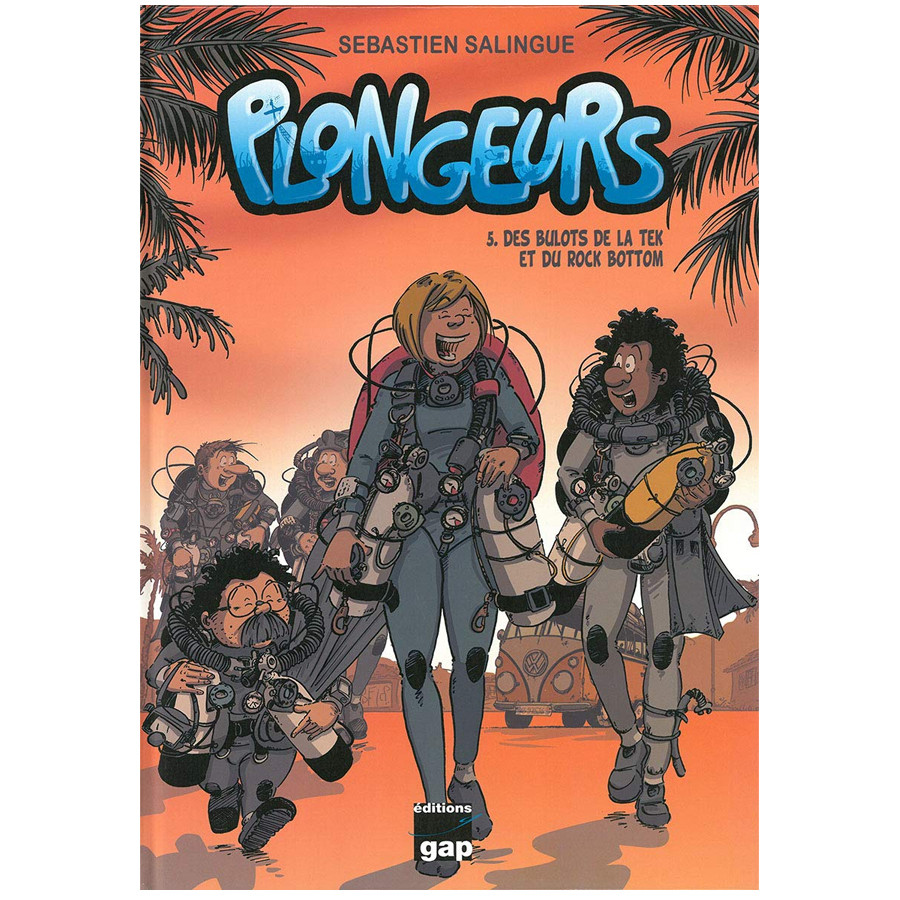 Livre BD PLONGEURS Tome 5 Des Bulots de la TEK et du Rock Bottom GAP EDITIONS