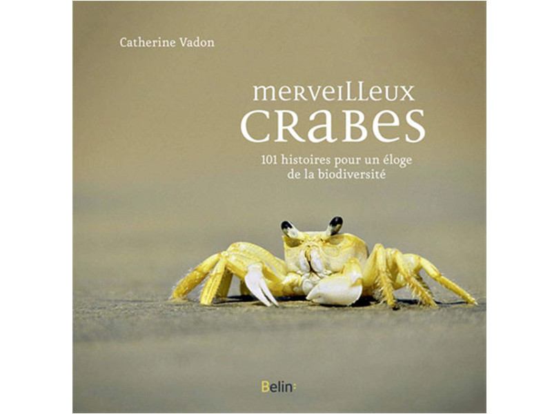 Livre Merveilleux Crabes 101 histoires pour un éloge de la biodiversité