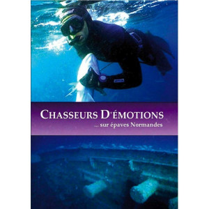 Film DVD Chassurs d'émotions... sur épaves Normandes
