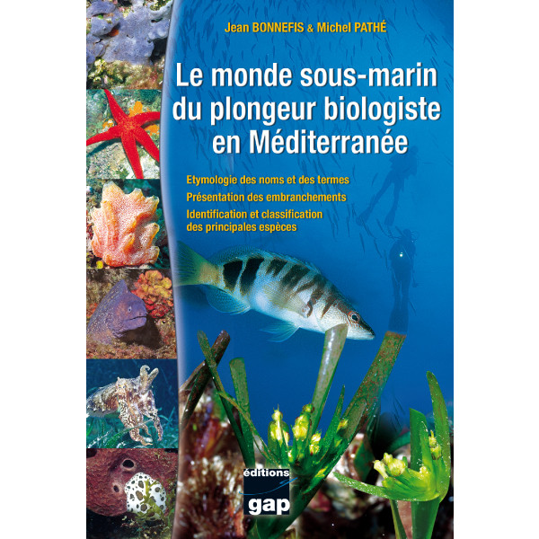Livre Le monde sous-marin du plongeur biologiste en Méditerranée GAP EDITIONS
