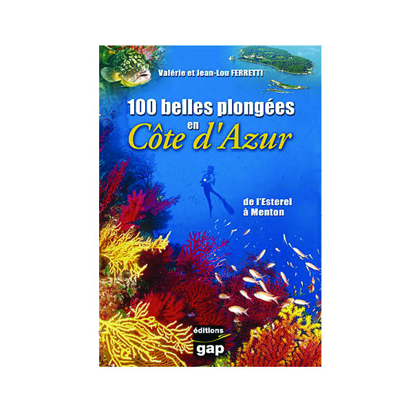 Livre 100 belles plongées en Côte d'Azur GAP EDITIONS